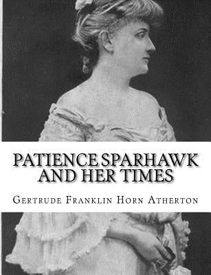 Patience Sparhawk and Her Times by Atherton, Gertrude Franklin Horn