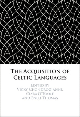 The Acquisition of Celtic Languages by Chondrogianni, Vicky