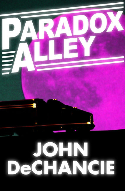 Paradox Alley by DeChancie, John