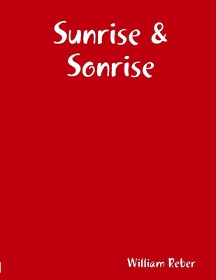 Sunrise & Sonrise by Reber, William