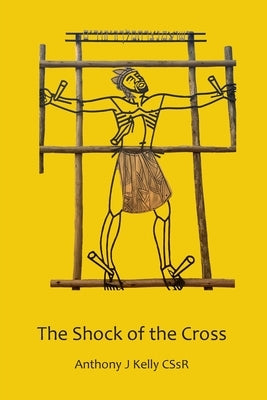 The Shock of the Cross by Kelly, Anthony J.