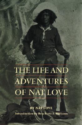 The Life and Adventures of Nat Love by Love, Nat