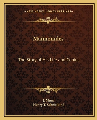 Maimonides: The Story of His Life and Genius by Munz, J.