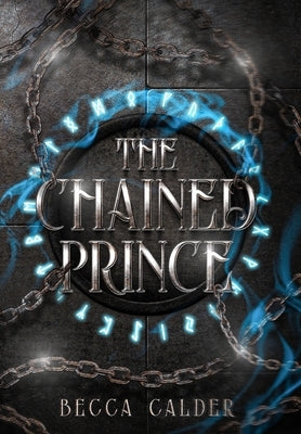The Chained Prince: A Dark Fae Romantasy Novel by Calder, Becca