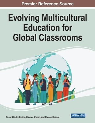 Evolving Multicultural Education for Global Classrooms by Gordon, Richard Keith