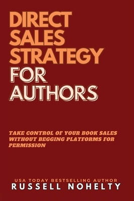 Direct Sales Strategy for Authors by Nohelty, Russell P.
