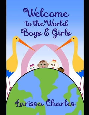 Welcome to the World Boys and Girls! by Naylor, Joleene