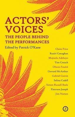 Actors' Voices: The People Behind the Performances by O'Kane, Patrick