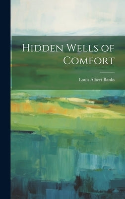 Hidden Wells of Comfort by Banks, Louis Albert