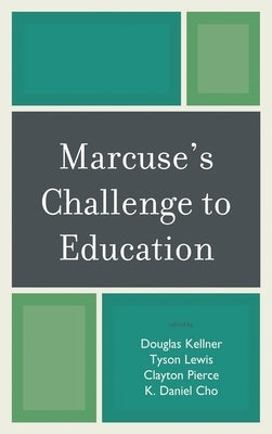Marcuse's Challenge to Education by Kellner, Douglas