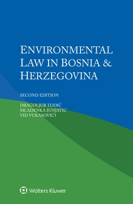 Environmental Law in Bosnia & Herzegovina by Todic, Dragoljub
