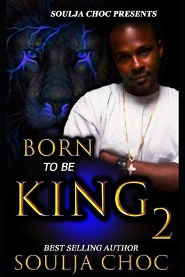 Born to be King 2 by Choc, Soulja