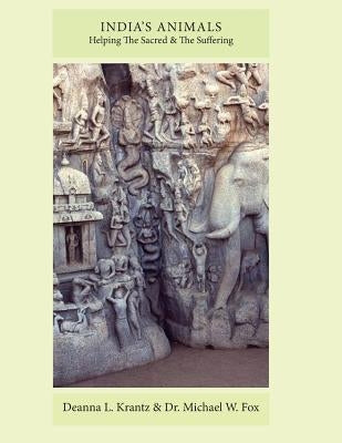 India's Animals: Helping the Sacred and the Suffering by Fox, Michael W.