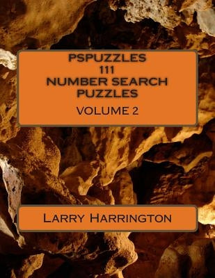 PSPUZZLES 111 NUMBER SEARCH PUZZLES Volume 2 by Harrington, Larry J.