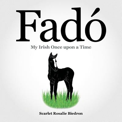Fado: My Irish Once Upon a Time by Biedron, Scarlet Rosalie