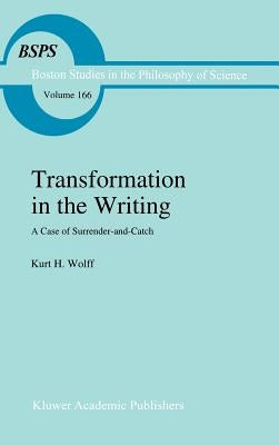 Transformation in the Writing: A Case of Surrender-And-Catch by Wolff, K. H.