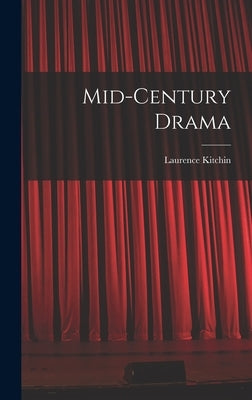 Mid-century Drama by Kitchin, Laurence