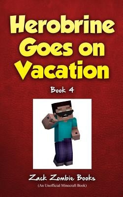 Herobrine Goes On Vacation by Zombie, Zack