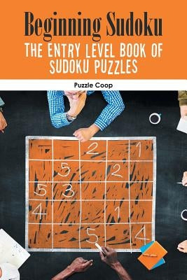 Beginning Sudoku: The Entry Level Book of Sudoku Puzzles by Puzzle Coop Books