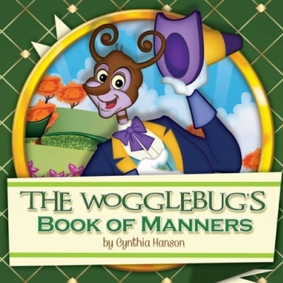 The Wogglebug's Book of Manners by Hanson, Cynthia