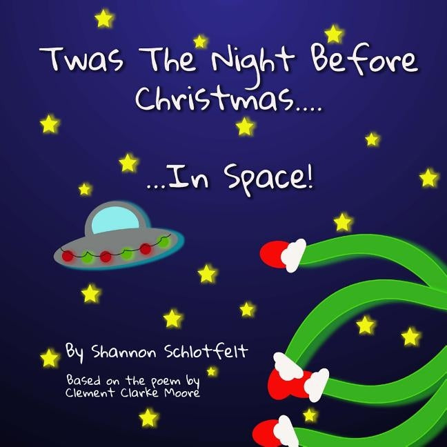 Twas the Night Before Xmas in Space by Schlotfelt, Shannon