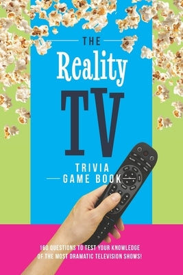 The Reality TV Trivia Game Book: 160 questions to test your knowledge of the most dramatic television shows! by Zimmers, Jenine