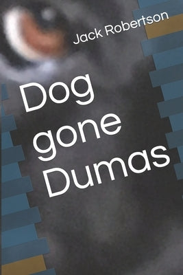 Dog gone Dumas by Robertson, Jack