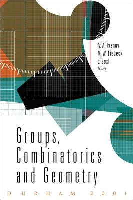 Groups, Combinatorics and Geometry by Ivanov, Alexander Anatolievich