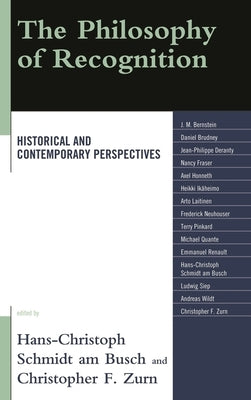 Philosophy of Recognition: Historical and Contemporary Perspectives by Neuhouser, Frederick