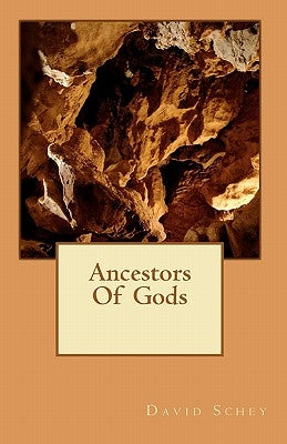 Ancestors of Gods by Schey, David