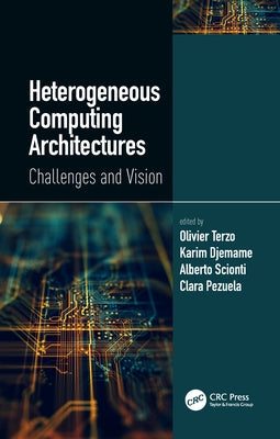 Heterogeneous Computing Architectures: Challenges and Vision by Terzo, Olivier