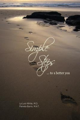 Simple Steps to a Better You by Burns M. a. T., Pamela
