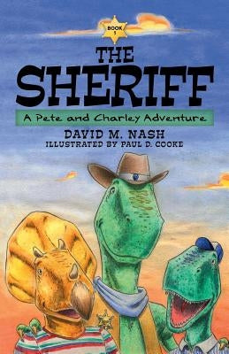 The Sheriff: A Pete and Charley Adventure by Nash, David M.