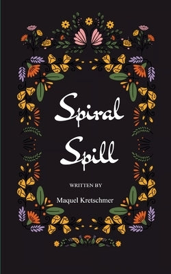 Spiral Spill by Kretschmer, Maquel