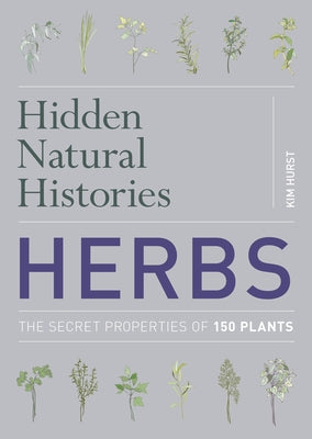 Hidden Natural Histories: Herbs by Hurst, Kim