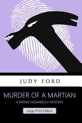 Murder of a Martian (Large Print Edition): A Bernie Fazakerley Mystery by Ford, Judy M.