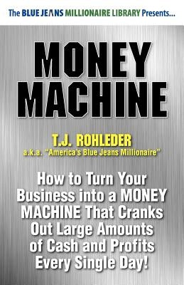 Money Machine by Rohleder, T. J.