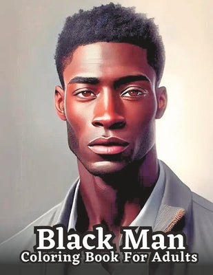 Celebrating Black Men Through Art: n Adult Coloring Book Featuring Portraits of Diverse Black Men by Jaxon, Michael