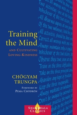 Training the Mind & Cultivating Loving-Kindness by Trungpa, Chogyam