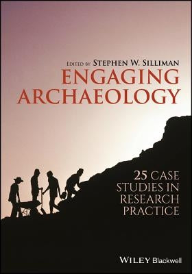 Engaging Archaeology by Silliman, Stephen W.
