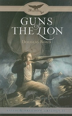 Guns of the Lion: Faith & Freedom, Book 2 by Bond, Douglas