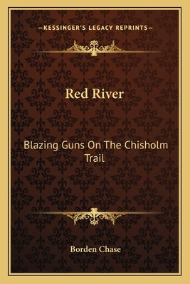 Red River: Blazing Guns on the Chisholm Trail by Chase, Borden