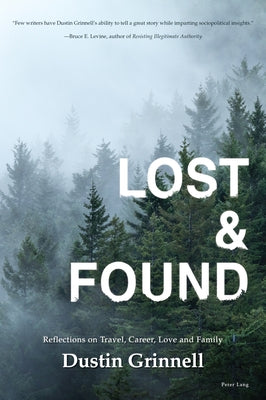 Lost & Found: Reflections on Travel, Career, Love and Family by Grinnell, Dustin