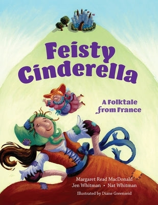 Feisty Cinderella: A Folktale from France by MacDonald, Margaret Read