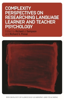Complexity Perspectives on Researching Language Learner and Teacher Psychology by Sampson, Richard J.