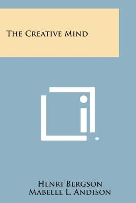 The Creative Mind by Bergson, Henri