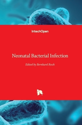 Neonatal Bacterial Infection by Resch, Bernhard