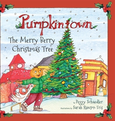 Pumpkintown: The Merry Berry Christmas Tree by Schaedler, Peggy