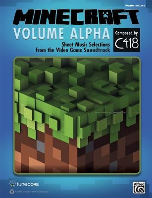 Minecraft: Volume Alpha: Sheet Music Selections from the Video Game Soundtrack by C418