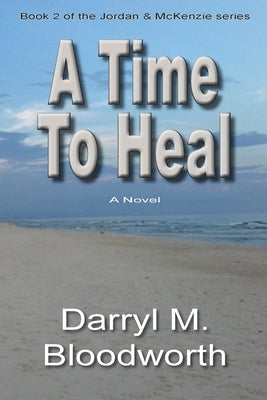 A Time to Heal by Bloodworth, Darryl M.